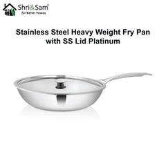 Stainless Steel Heavy Weight Fry Pan with SS Lid Platinum